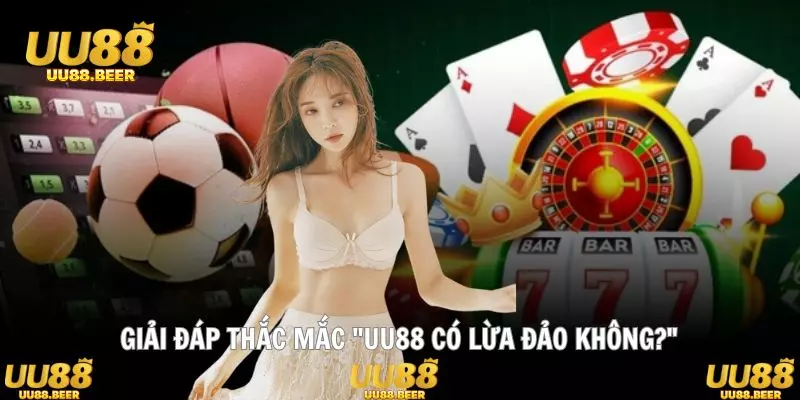 Tiêu chí giúp đánh giá UU88 có lừa đảo không công bằng hơn